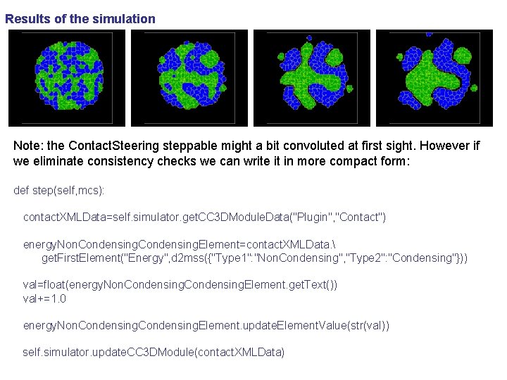 Results of the simulation Note: the Contact. Steering steppable might a bit convoluted at