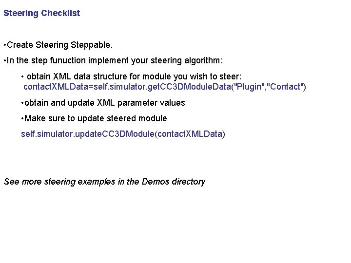 Steering Checklist • Create Steering Steppable. • In the step funuction implement your steering