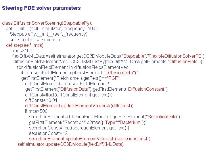 Steering PDE solver parameters class Diffusion. Solver. Steering(Steppable. Py): def __init__(self, _simulator, _frequency=100): Steppable.