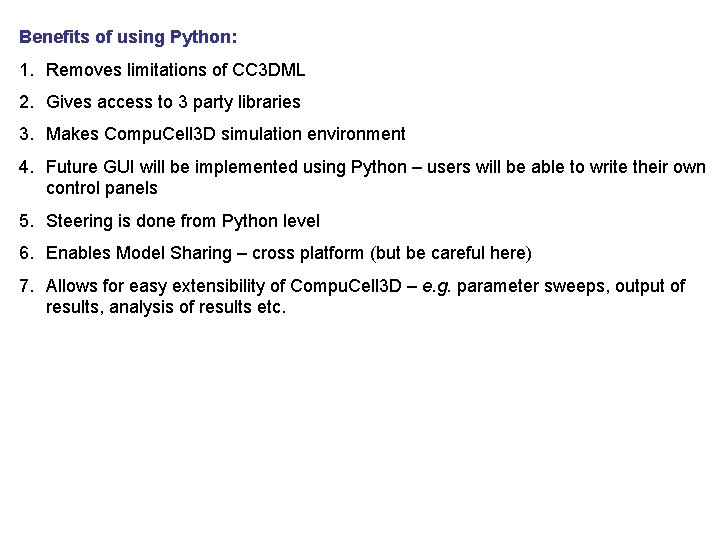 Benefits of using Python: 1. Removes limitations of CC 3 DML 2. Gives access