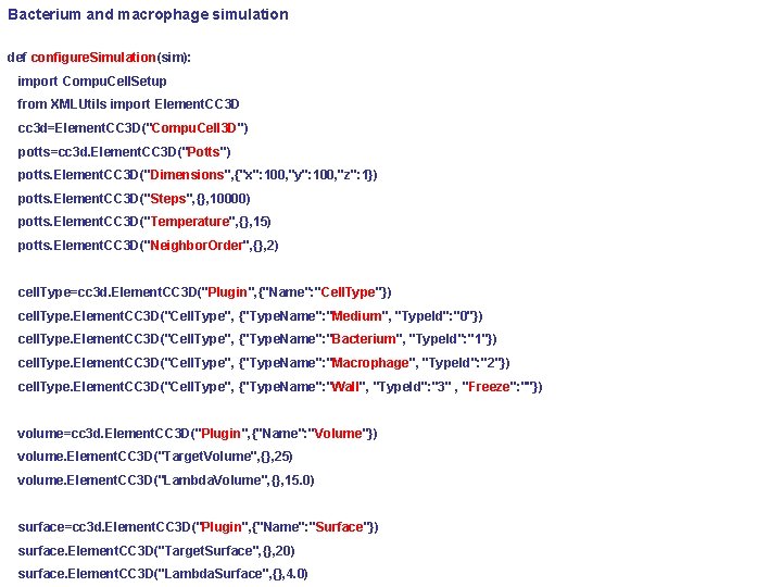 Bacterium and macrophage simulation def configure. Simulation(sim): import Compu. Cell. Setup from XMLUtils import