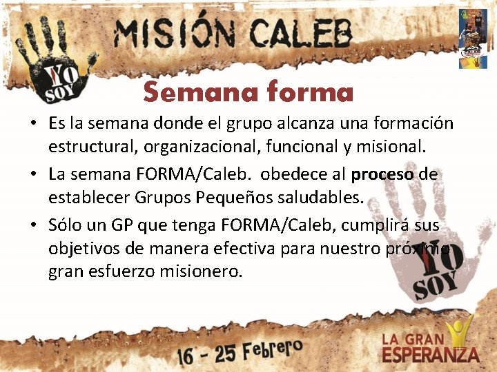 Semana forma • Es la semana donde el grupo alcanza una formación estructural, organizacional,