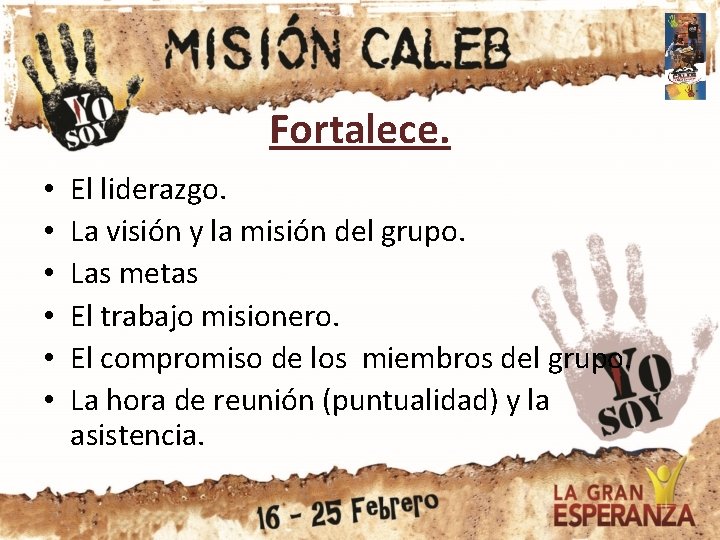 Fortalece. • • • El liderazgo. La visión y la misión del grupo. Las