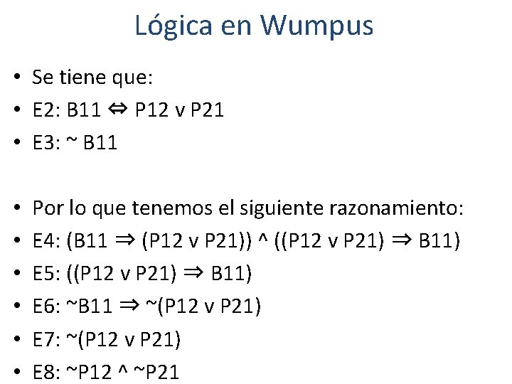 Lógica en Wumpus • Se tiene que: • E 2: B 11 ⇔ P