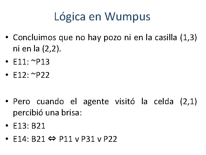 Lógica en Wumpus • Concluimos que no hay pozo ni en la casilla (1,