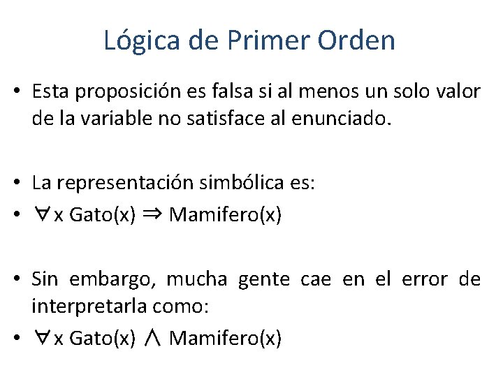 Lógica de Primer Orden • Esta proposición es falsa si al menos un solo