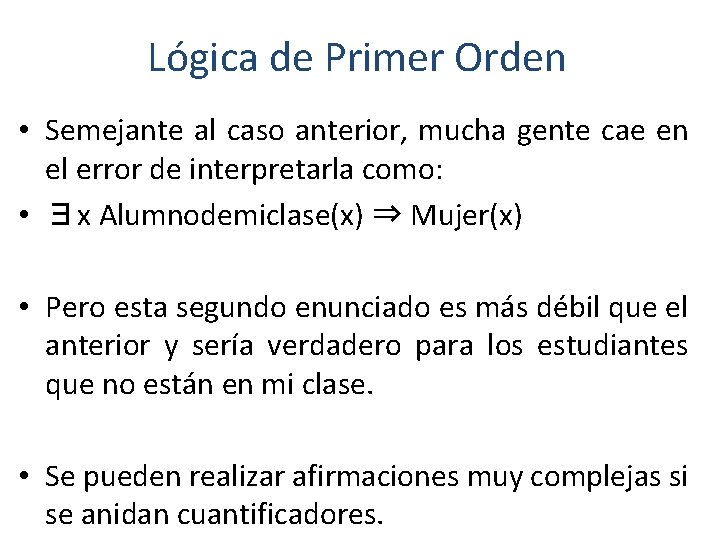 Lógica de Primer Orden • Semejante al caso anterior, mucha gente cae en el