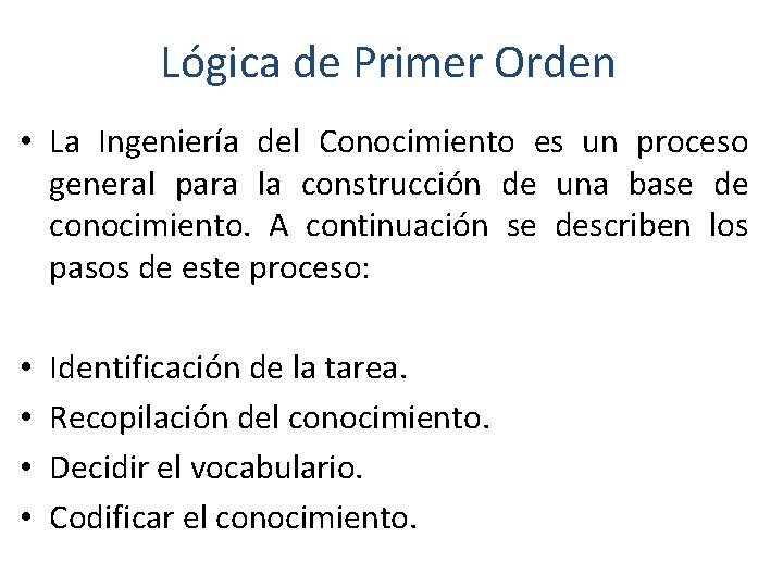 Lógica de Primer Orden • La Ingeniería del Conocimiento es un proceso general para