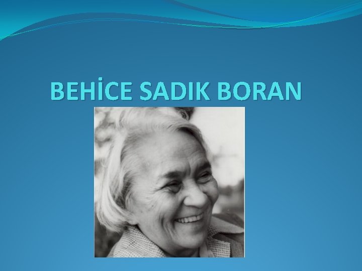 BEHİCE SADIK BORAN 