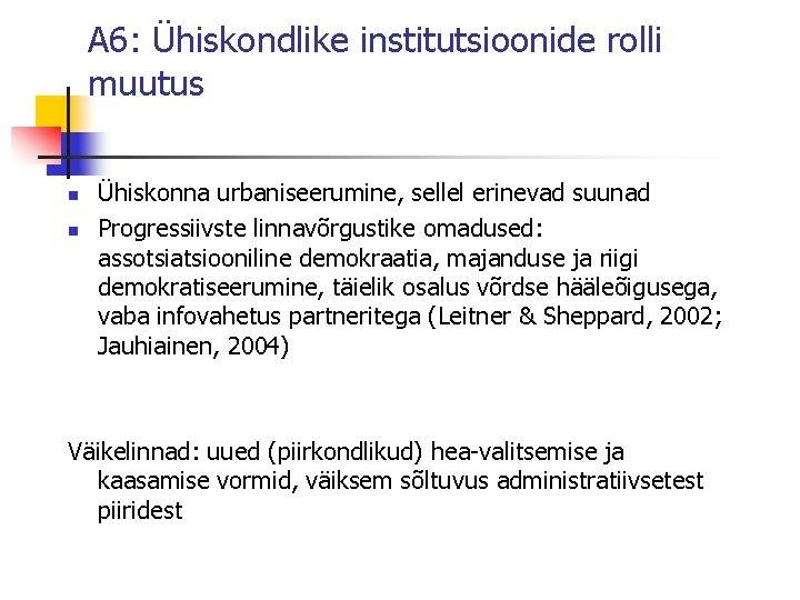 A 6: Ühiskondlike institutsioonide rolli muutus n n Ühiskonna urbaniseerumine, sellel erinevad suunad Progressiivste