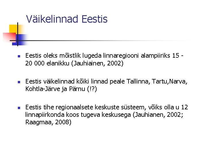 Väikelinnad Eestis n n n Eestis oleks mõistlik lugeda linnaregiooni alampiiriks 15 20 000