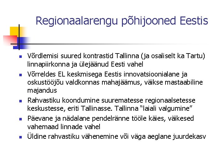 Regionaalarengu põhijooned Eestis n n n Võrdlemisi suured kontrastid Tallinna (ja osaliselt ka Tartu)