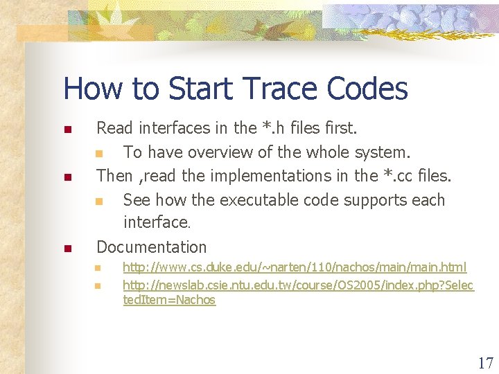How to Start Trace Codes n Read interfaces in the *. h files first. How to Start Trace Codes n Read interfaces in the *. h files first.