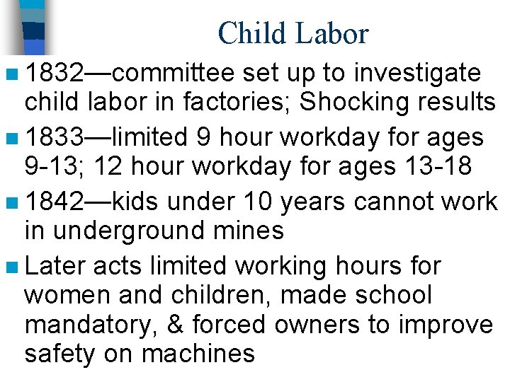 Child Labor n 1832—committee set up to investigate child labor in factories; Shocking results