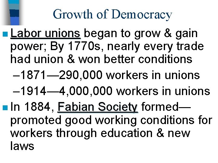 Growth of Democracy n Labor unions began to grow & gain power; By 1770
