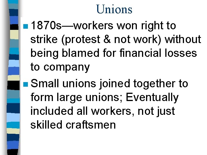 Unions n 1870 s—workers won right to strike (protest & not work) without being