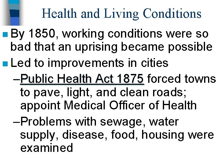 Health and Living Conditions n By 1850, working conditions were so bad that an
