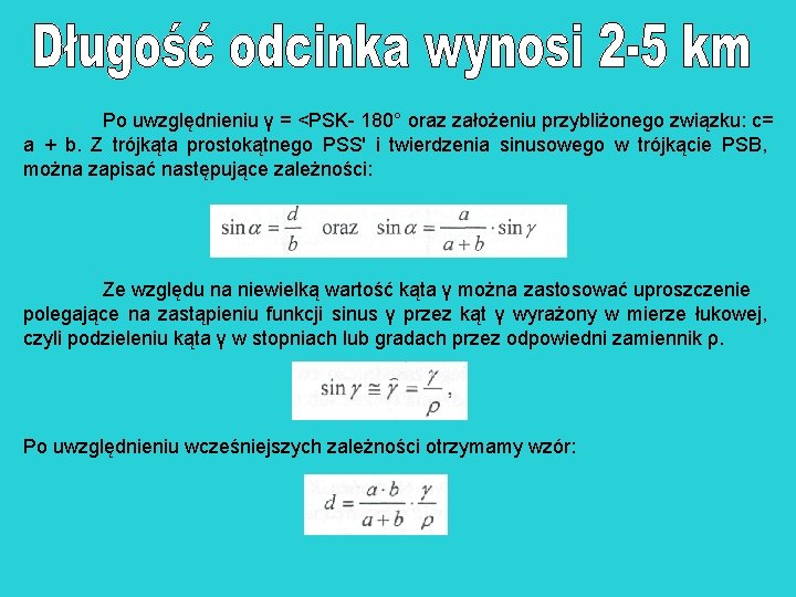 Po uwzględnieniu γ = <PSK- 180° oraz założeniu przybliżonego związku: c= a + b.