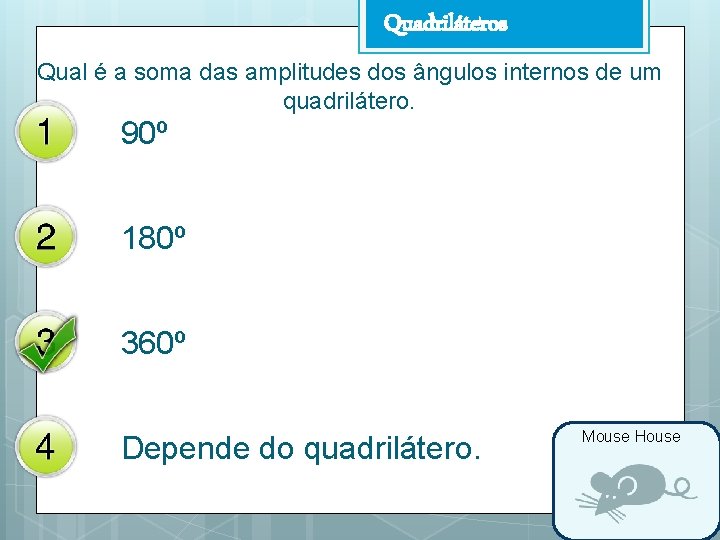 Quadriláteros Qual é a soma das amplitudes dos ângulos internos de um quadrilátero. 90º