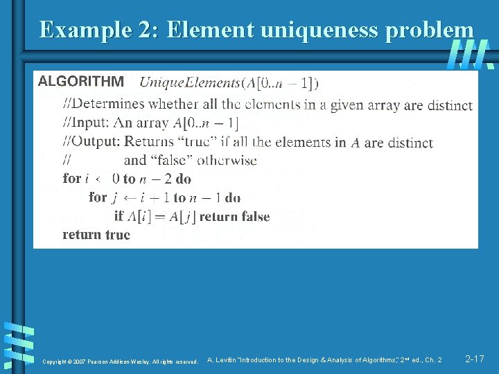 Example 2: Element uniqueness problem Copyright © 2007 Pearson Addison-Wesley. All rights reserved. A.