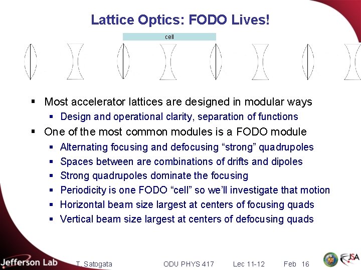 Lattice Optics: FODO Lives! cell § Most accelerator lattices are designed in modular ways