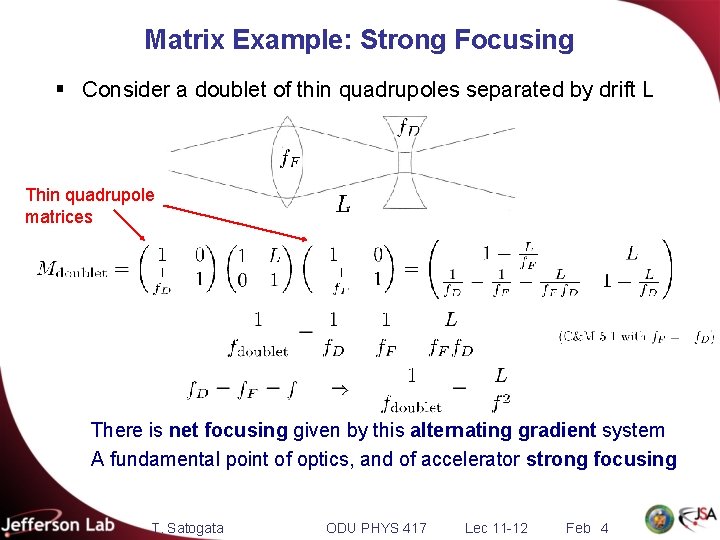 Matrix Example: Strong Focusing § Consider a doublet of thin quadrupoles separated by drift