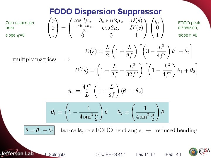 FODO Dispersion Suppressor Zero dispersion area FODO peak dispersion, slope h’=0 T. Satogata ODU