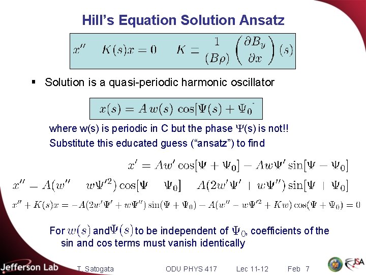 Hill’s Equation Solution Ansatz § Solution is a quasi-periodic harmonic oscillator where w(s) is