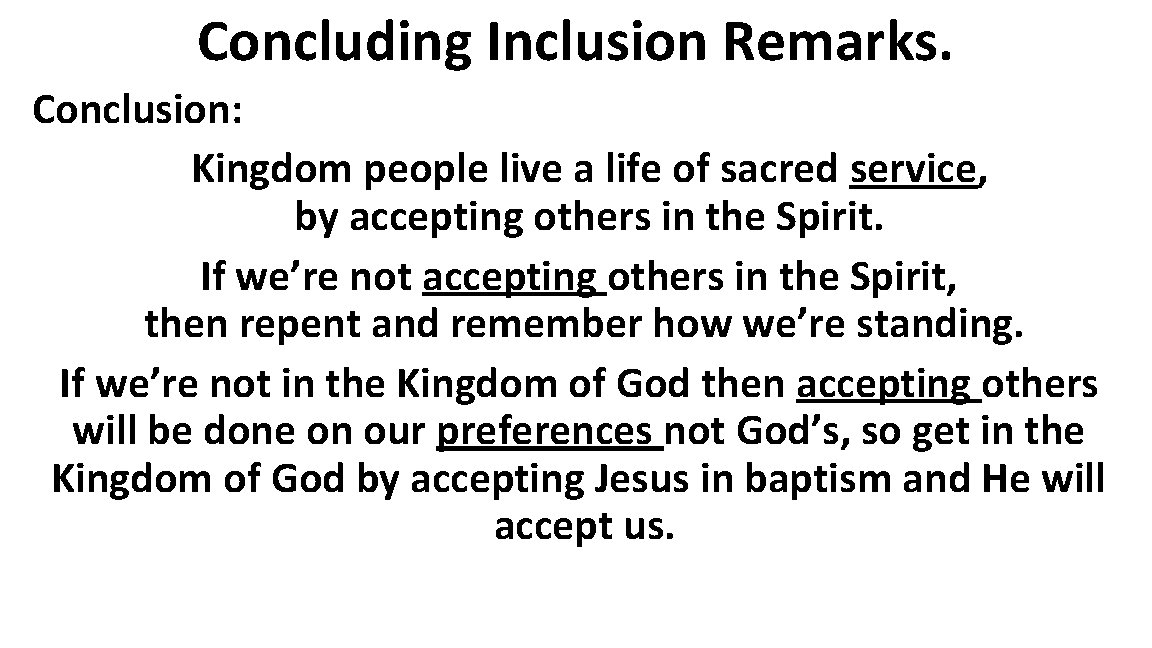 Concluding Inclusion Remarks. Conclusion: Kingdom people live a life of sacred service, by accepting