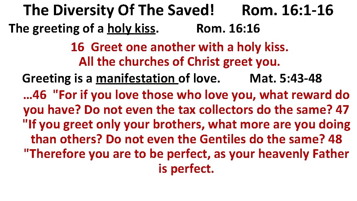 The Diversity Of The Saved! Rom. 16: 1 -16 The greeting of a holy