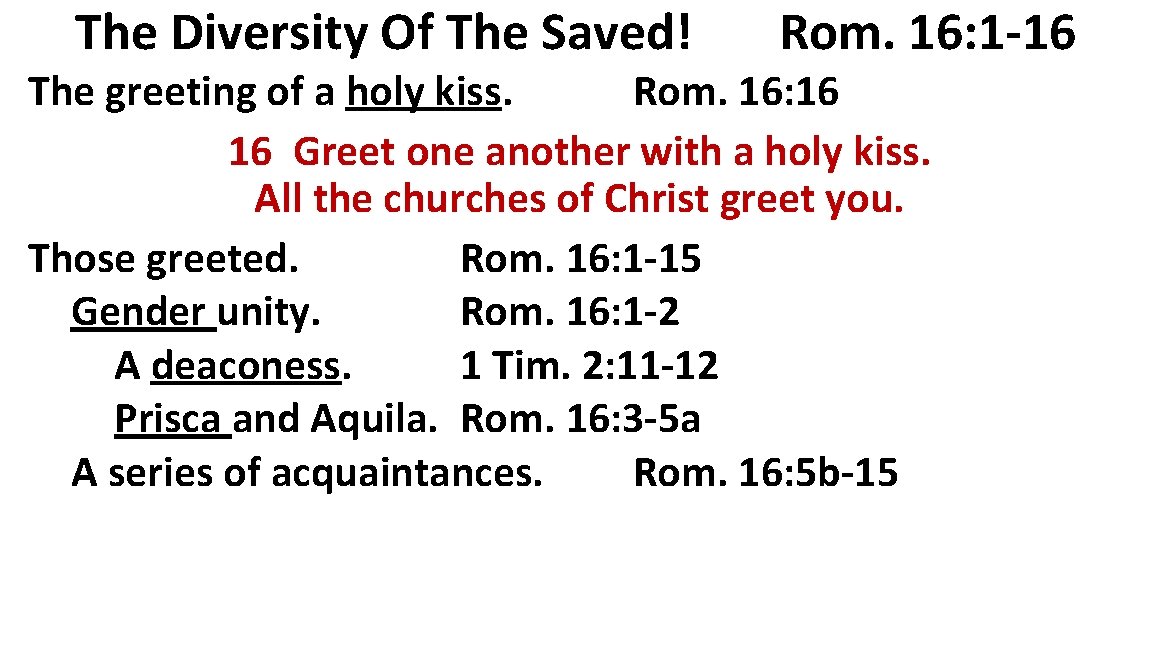 The Diversity Of The Saved! Rom. 16: 1 -16 The greeting of a holy