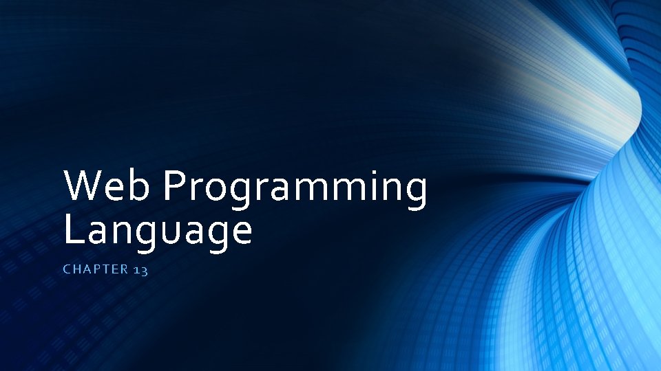 Web Programming Language CHAP TER 13 