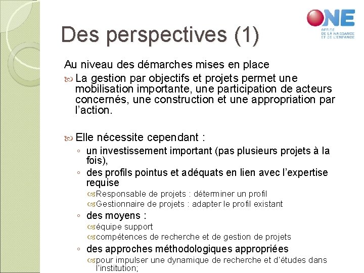 Des perspectives (1) Au niveau des démarches mises en place La gestion par objectifs