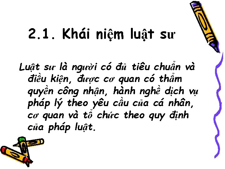 2. 1. Khái niệm luật sư Luật sư là người có đủ tiêu chuẩn 2. 1. Khái niệm luật sư Luật sư là người có đủ tiêu chuẩn