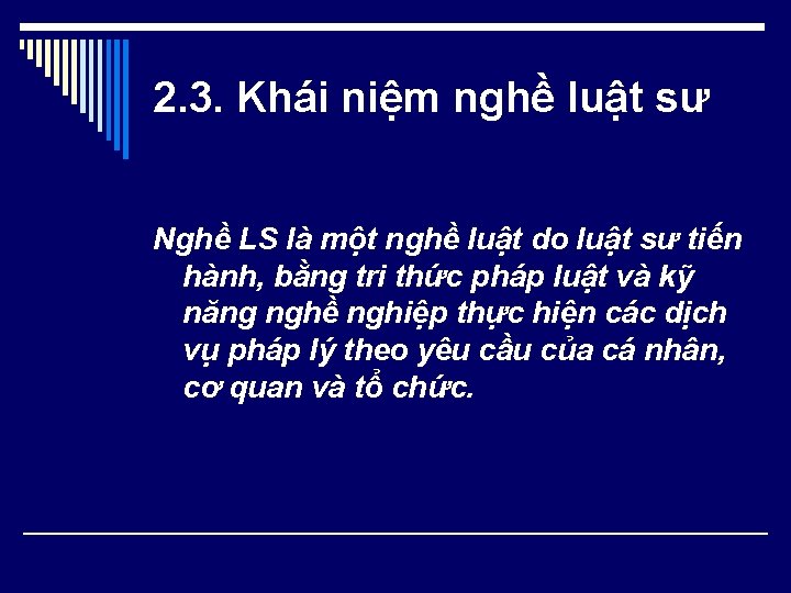 2. 3. Khái niệm nghề luật sư Nghề LS là một nghề luật do 2. 3. Khái niệm nghề luật sư Nghề LS là một nghề luật do
