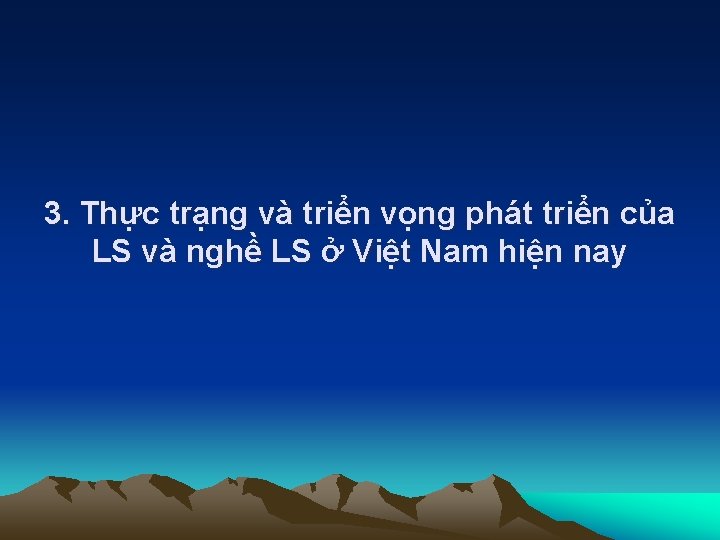 3. Thực trạng và triển vọng phát triển của LS và nghề LS ở