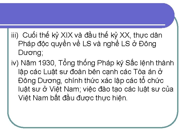 iii) Cuối thế kỷ XIX và đầu thế kỷ XX, thực dân Pháp độc