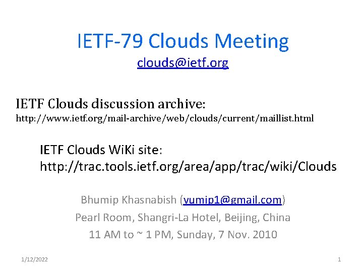 IETF-79 Clouds Meeting clouds@ietf. org IETF Clouds discussion archive: http: //www. ietf. org/mail-archive/web/clouds/current/maillist. html