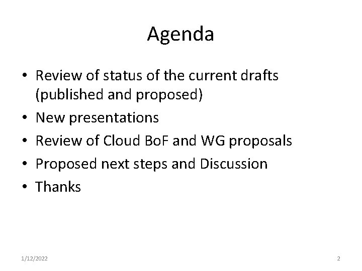 Agenda • Review of status of the current drafts (published and proposed) • New