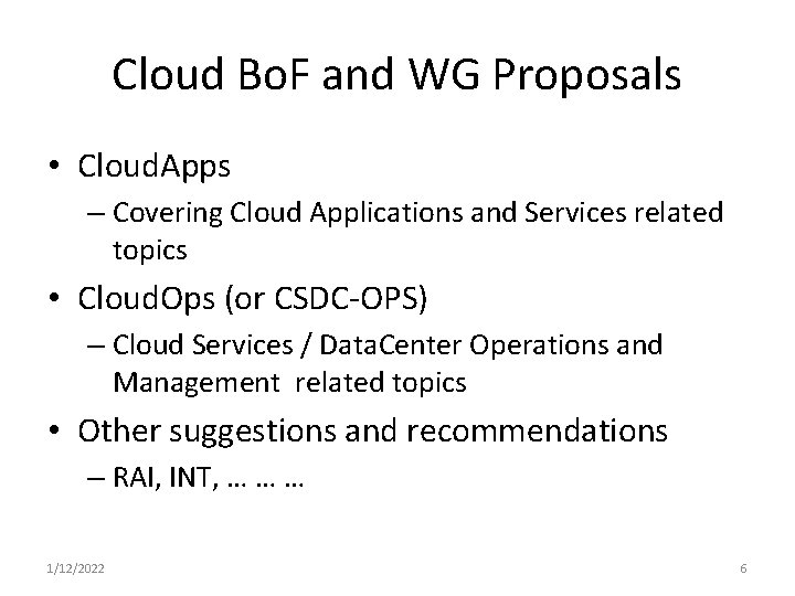 Cloud Bo. F and WG Proposals • Cloud. Apps – Covering Cloud Applications and