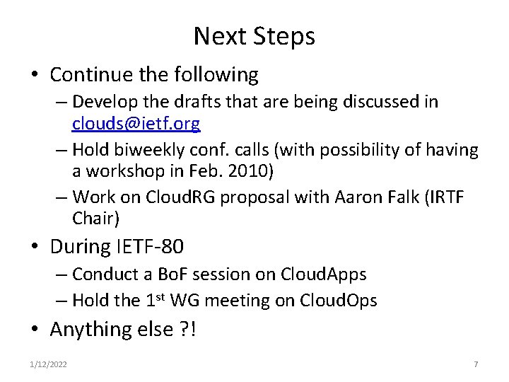 Next Steps • Continue the following – Develop the drafts that are being discussed