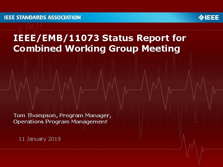 IEEE/EMB/11073 Status Report for Combined Working Group Meeting Tom Thompson, Program Manager, Operations Program