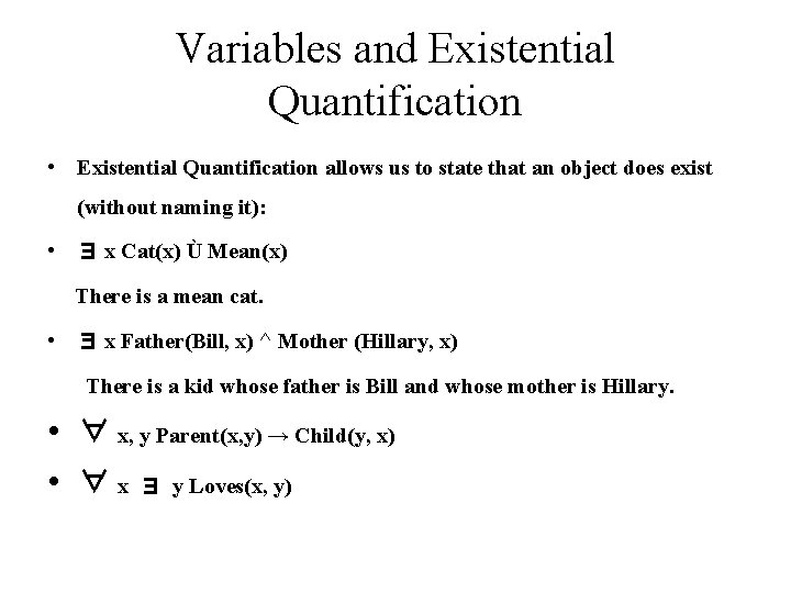Variables and Existential Quantification • Existential Quantification allows us to state that an object Variables and Existential Quantification • Existential Quantification allows us to state that an object