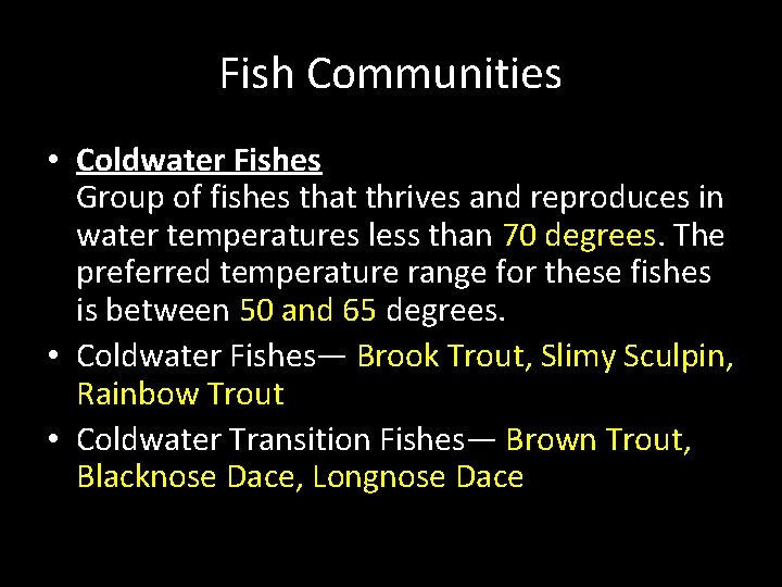 Fish Communities • Coldwater Fishes Group of fishes that thrives and reproduces in water