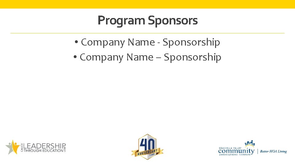 Program Sponsors • Company Name - Sponsorship • Company Name – Sponsorship 