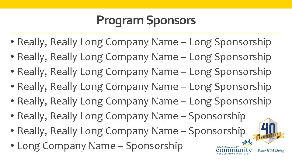 Program Sponsors • Really, Really Long Company Name – Long Sponsorship • Really, Really