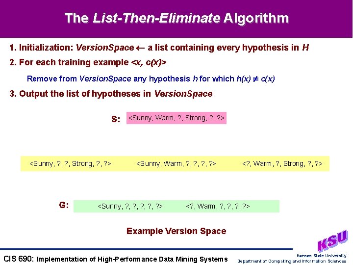 The List-Then-Eliminate Algorithm 1. Initialization: Version. Space a list containing every hypothesis in H