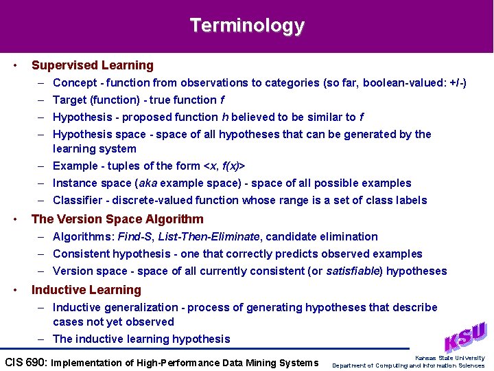 Terminology • Supervised Learning – Concept - function from observations to categories (so far,