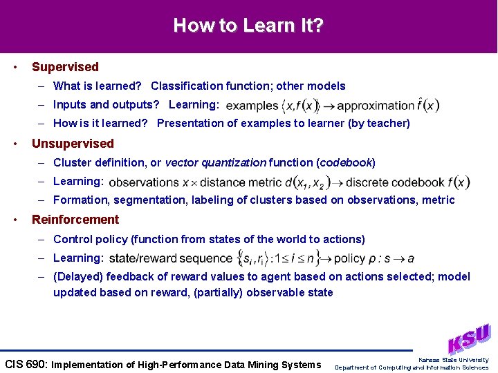 How to Learn It? • Supervised – What is learned? Classification function; other models