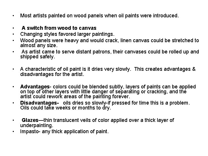  • Most artists painted on wood panels when oil paints were introduced. •